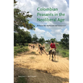 Colombian Peasants in the Neoliberal Age: Between War Rentierism and Subsistence - Paperback