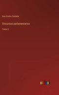 Discursos parlamentarios: Tomo 3 - Hardcover