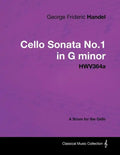 George Frideric Handel - Cello Sonata No.1 in G Minor - Hwv364a - A Score for the Cello - Paperback