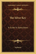 The Silver Key: A Guide to Speculators - Paperback