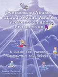 Overcoming Abuse: Child Sexual Abuse Prevention and Protection: A Guide for Parents Caregivers and Helpers - Paperback