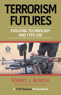 Terrorism Futures: Evolving Technology and Ttps Use - Paperback
