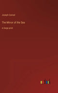 The Mirror of the Sea: in large print - Hardcover