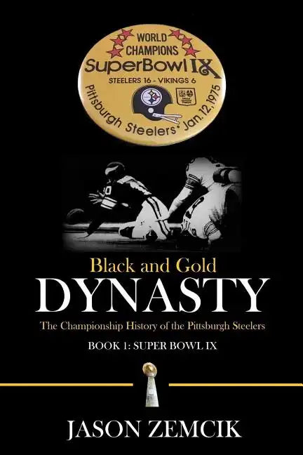 Black and Gold Dynasty: The Championship History of the Pittsburgh Steelers - Paperback