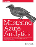 Mastering Azure Analytics: Architecting in the Cloud with Azure Data Lake, HDInsight, and Spark - Paperback
