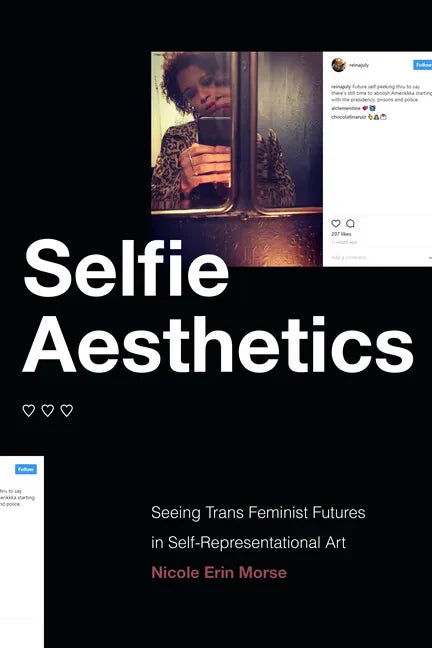 Selfie Aesthetics: Seeing Trans Feminist Futures in Self-Representational Art - Paperback