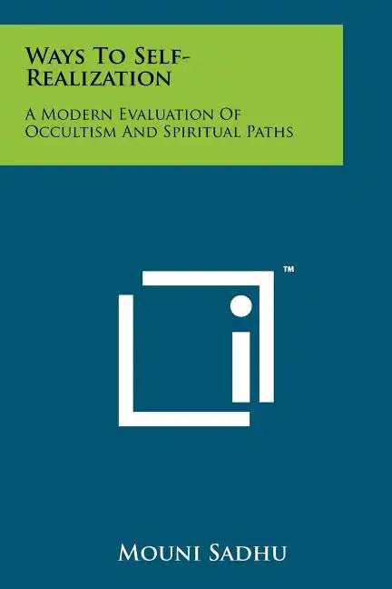 Ways To Self-Realization: A Modern Evaluation Of Occultism And Spiritual Paths - Paperback