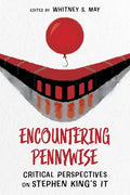Encountering Pennywise: Critical Perspectives on Stephen King's It - Paperback