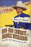 Hoo-Doo Cowboys and Bronze Buckaroos: Conceptions of the African American West - Paperback