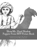 Show-Me: Hand Shadow Puppets From 1859 (Picture Book) - Paperback