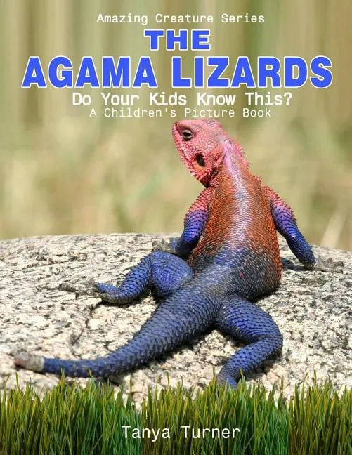 The Agama Lizard: Do Your Kids Know This?: A Children's Picture Book - Paperback