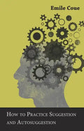 How to Practice Suggestion and Autosuggestion - Paperback