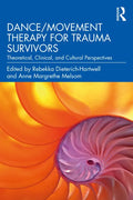 Dance/Movement Therapy for Trauma Survivors: Theoretical, Clinical, and Cultural Perspectives - Paperback