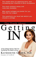 The Truth about Getting in: A Top College Advisor Tells You Everything You Need to Know - Hardcover