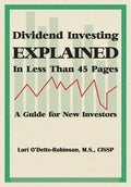 Dividend Investing Explained In Less Than 45 Pages: A Guide For New Investors - Paperback