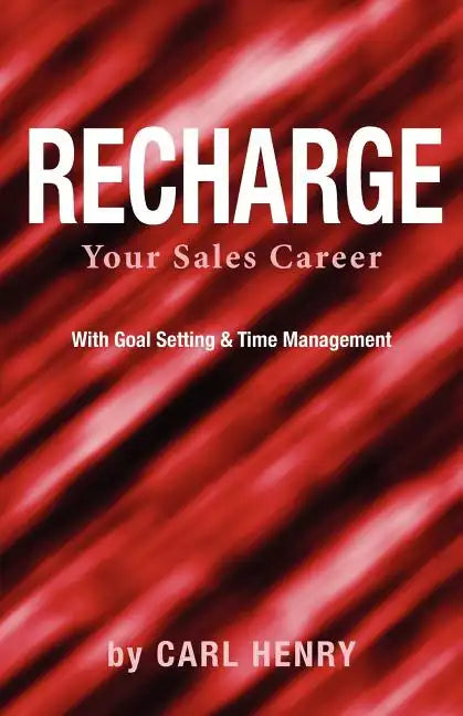 Recharge Your Sales Career with Goals Setting & Time Management - Paperback