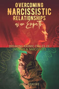 Overcoming Narcissistic Relationships as an Empath: Breaking Karmic Cycles of Empaths & Narcissist - Paperback