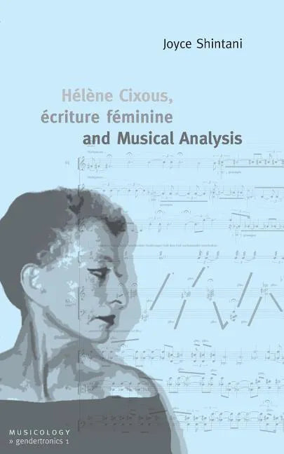 Hélène Cixous, écriture féminine and Musical Analysis - Paperback