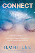Connect: How to Find Clarity and Expand Your Consciousness with Pineal Gland Meditation - Paperback