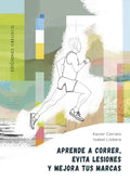 Aprende a Correr, Evita Lesiones Y Mejora Tus Marcas - Paperback
