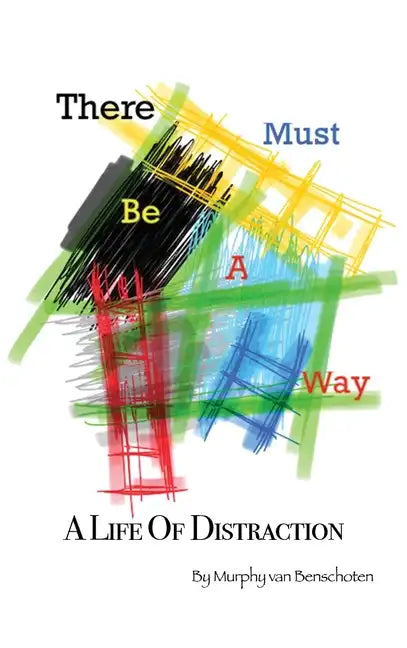 There Must Be a Way: A Life of Distraction - Hardcover
