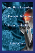 Game Base Learning to Prevent Infection from COVID-19: Peter Chew - Paperback