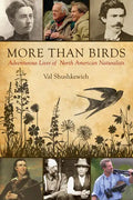 More Than Birds: Adventurous Lives of North American Naturalists - Paperback