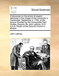 A Discourse on the Errors of Popery: Delivered in the Chapel of the University in Cambridge, September 4, 1793, at the Lecture Founded by the Honourab - Paperback