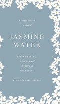 Jasmine Water: A little Book about Healing, Love, and Spiritual Awakening - Hardcover