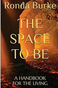 The Space to Be: A Handbook for the Living - Paperback