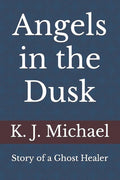 Angels in the Dusk: Memoirs of a Mystic - Paperback