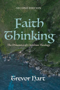 Faith Thinking, Second Edition: The Dynamics of Christian Theology - Paperback