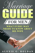 Marriage Guide for Men: What Every Man Needs To Know About His Wife - Paperback