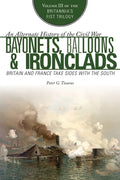 Bayonets, Balloons & Ironclads: Britain and France Take Sides with the South - Paperback