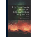 Resistance And Capacity Of Coils At Radio Frequencies - Paperback
