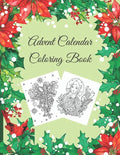 Advent Calendar Coloring Book: Countdown to Christmas, Numbered Colouring Pages With Winter Holiday Zentangle, Mandala Pictures For Adults To Practic - Paperback