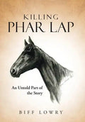 Killing Phar Lap: An Untold Part of the Story - Hardcover