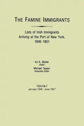 Famine Immigrants. Lists of Irish Immigrants Arriving at the Port of New York, 1846-1851. Volume I, January 1846-June 1847 - Paperback