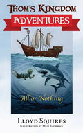 Thom's Kingdom Adventures: All or Nothing - Paperback