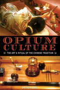 Opium Culture: The Art and Ritual of the Chinese Tradition - Paperback