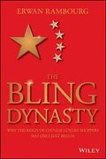 The Bling Dynasty: Why the Reign of Chinese Luxury Shoppers Has Only Just Begun - Hardcover