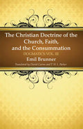 The Christian Doctrine of the Church, Faith, and the Consummation - Paperback