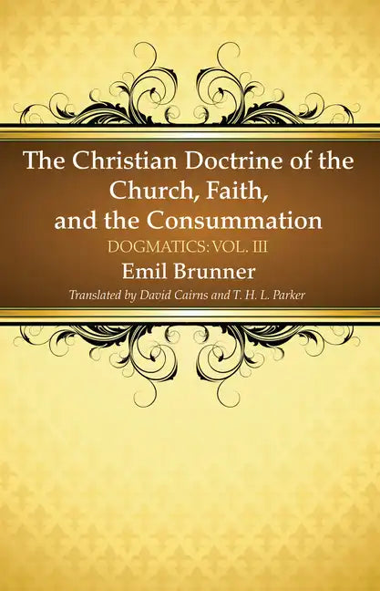 The Christian Doctrine of the Church, Faith, and the Consummation - Paperback