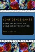 Confidence Games: Money and Markets in a World without Redemption - Paperback