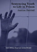 Sentencing Youth to Life in Prison: Justice Denied - Paperback