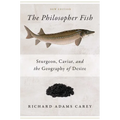 The Philosopher Fish: Sturgeon, Caviar, and the Geography of Desire - Paperback