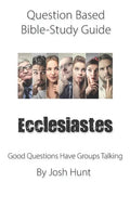 Question-based Bible Study Guide - Ecclesiastes: Good Questions Have Groups Talking - Paperback