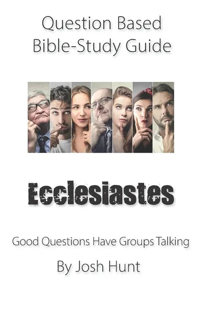 Question-based Bible Study Guide - Ecclesiastes: Good Questions Have Groups Talking - Paperback
