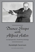 Dance Steps with Alfred Adler: An Interpretive Soul Psychology - Paperback