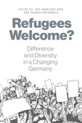 Refugees Welcome?: Difference and Diversity in a Changing Germany - Paperback